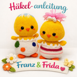 Häkelanleitung "Küken Franz und Frida"